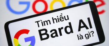 Google Bard là gì? Hướng dẫn cách sử dụng Google Bard AI